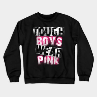 Tough Boys Wear Pink Crewneck Sweatshirt